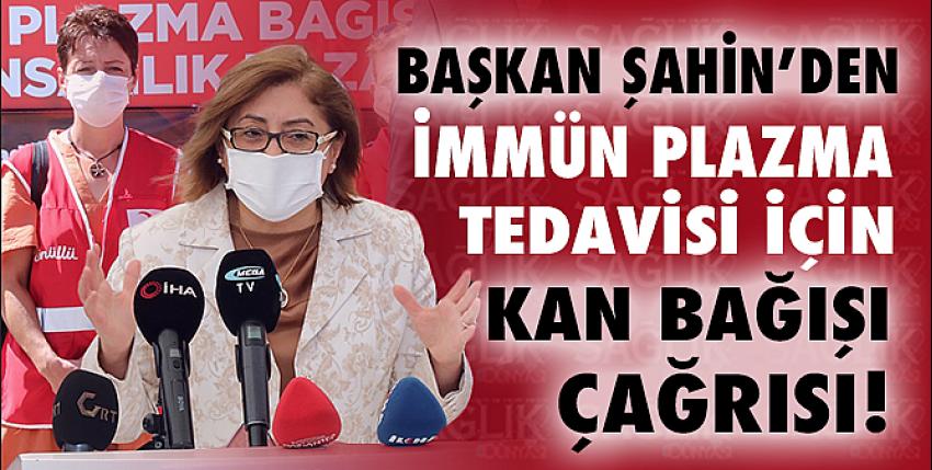 Başkan Şahin’den İmmün Plazma Tedavisi İçin Kan Bağışı Çağrısı!