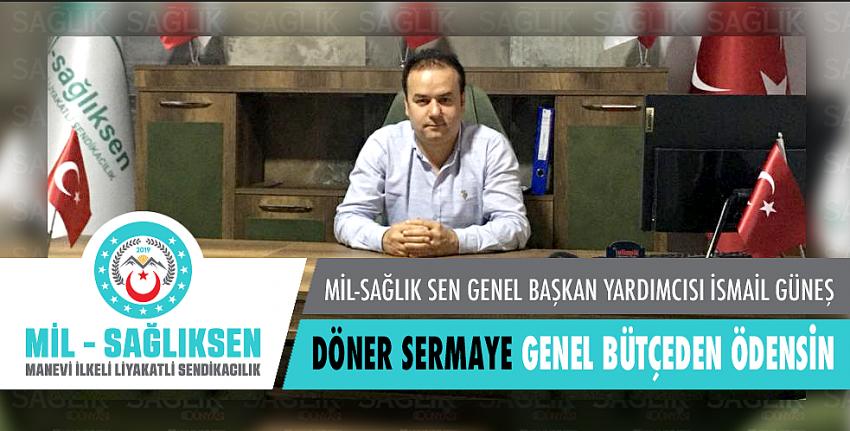 Mil-Sağlık Sen Genel Başkan Yardımcısı  İsmail Güneş Döner Sermaye Genel Bütçeden Ödensin Önerisinde Bulundu 