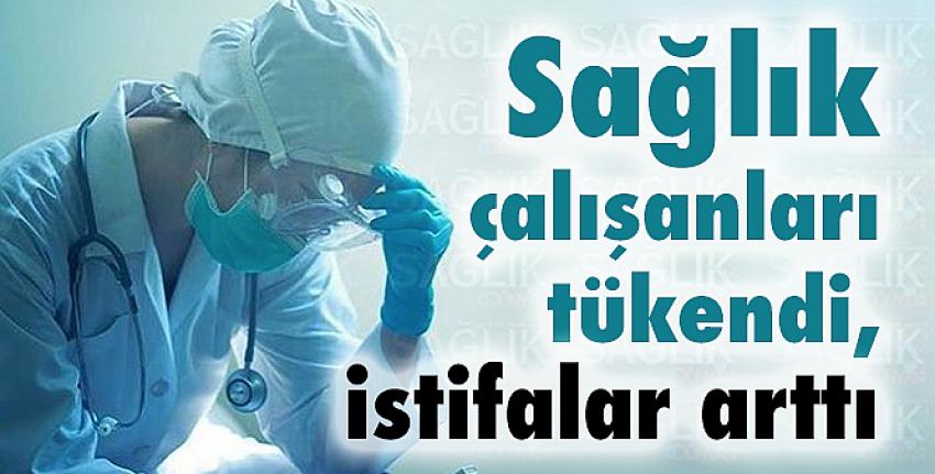Gaziantep ve Batman Tabip Odası Başkanları anlattı: “Sağlık çalışanları tükendi, istifalar arttı”