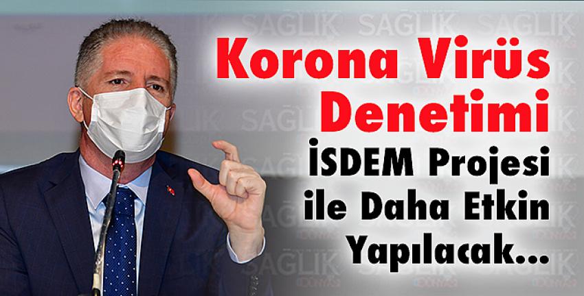 Korona Virüs Denetimi İSDEM Projesi ile Daha Etkin Yapılacak