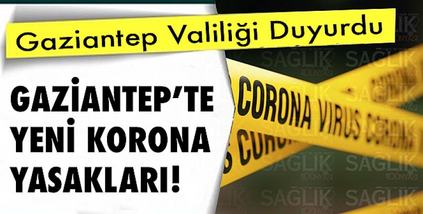 Gaziantep’te yeni korona yasakları! İşte o kararlar