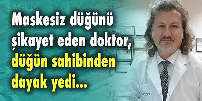 Maskesiz düğünü şikayet eden doktor, düğün sahibinden dayak yedi