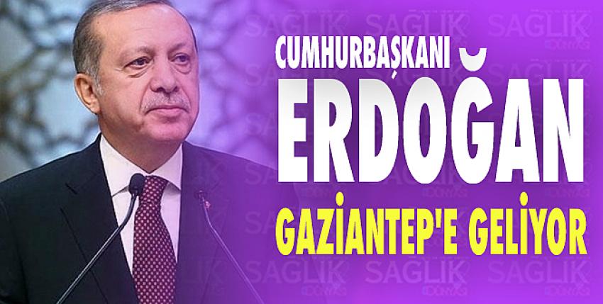 Cumhurbaşkanı Erdoğan Gaziantep