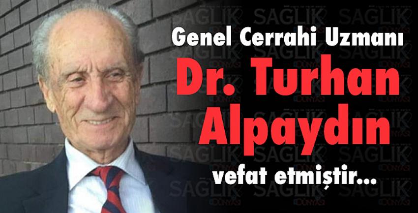 Genel Cerrahi Uzmanı Dr. Turhan Alpaydın vefat etmiştir...