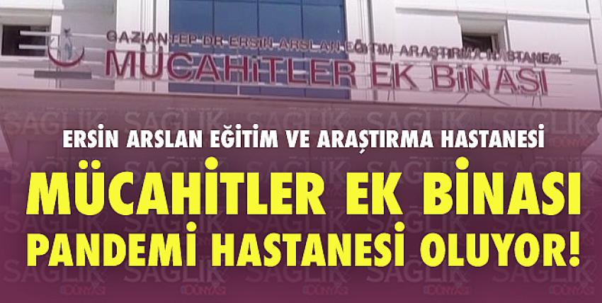 Mücahitler Ek Binası Pandemi Hastanesi Oluyor!