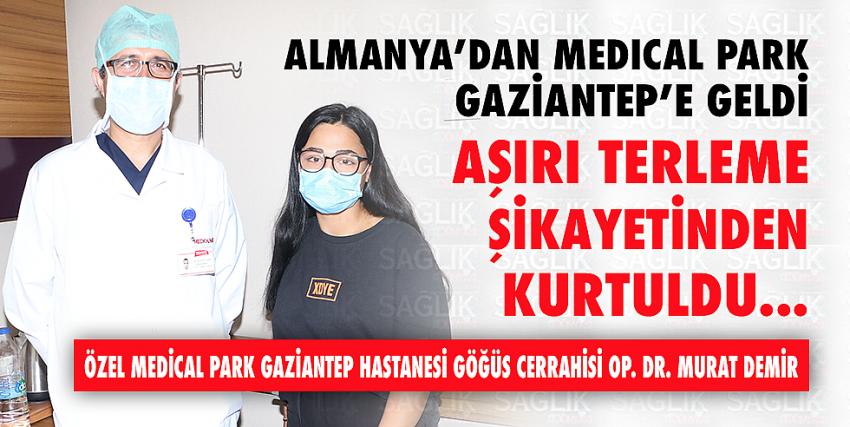 Almanya’dan Medical Park Gaziantep’e Geldi Aşırı Terleme Şikayetinden Kurtuldu