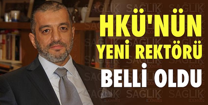 HKÜ’nün yeni rektörü belli oldu