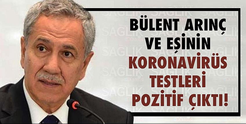 Bülent Arınç ve eşi koronavirüse yakalandı