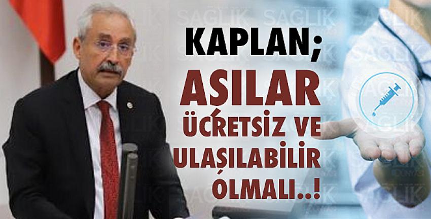 Kaplan; Aşılar Ücretsiz Ve Ulaşılabilir Olmalı