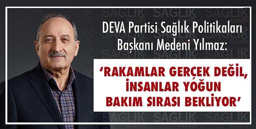 Rakamlar gerçek değil, insanlar yoğun bakım sırası bekliyor