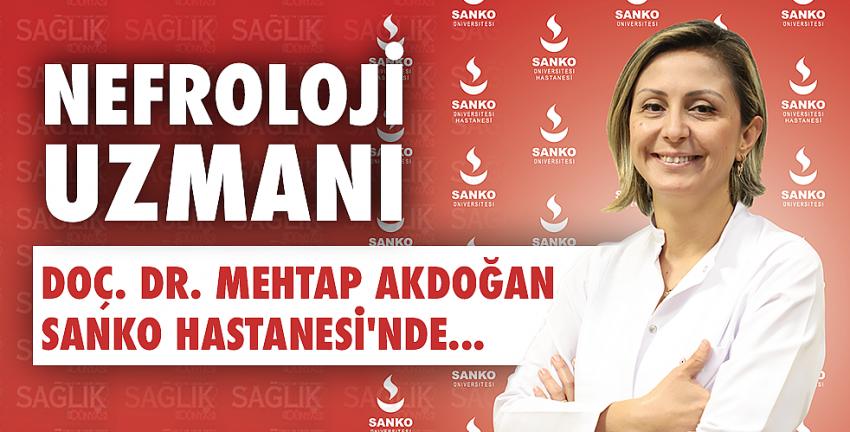 Nefroloji Uzmanı Doç. Dr. Mehtap Akdoğan Sanko Hastanesi’nde