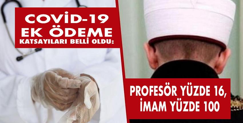 Covid-19 ek ödeme katsayıları belli oldu: Profesör yüzde 16, imam yüzde 100