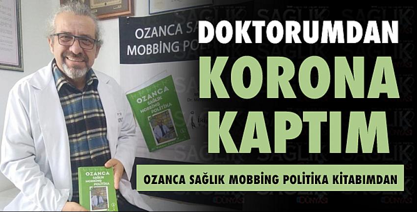 Doktorumdan Korona Kaptım!