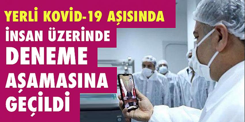 Yerli Kovid-19 aşısında insan üzerinde deneme aşamasına geçildi