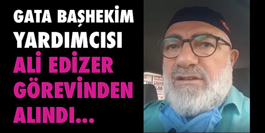 GATA Başhekim Yardımcısı Ali Edizer görevinden alındı