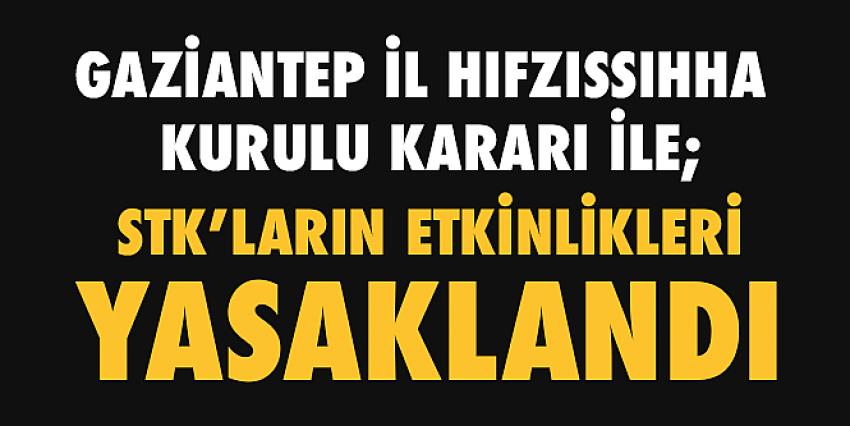 STK etkinlikleri yasaklandı!