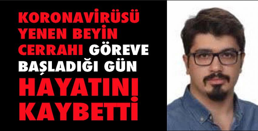 Koronavirüsü yenen beyin cerrahı göreve başladığı gün hayatını kaybetti