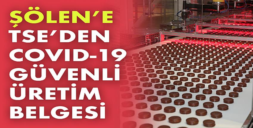 Şölen’e Tse’den Covıd-19 Güvenli Üretim Belgesi