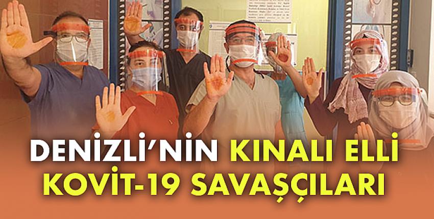 Denizli’nin kınalı elli Kovit-19 savaşçıları