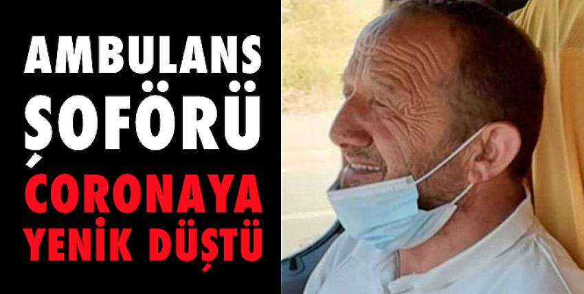 Ambulans şoförü coronaya yenik düştü