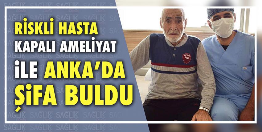 Riskli Hasta Kapalı Ameliyat İle Anka’da Şifa Buldu