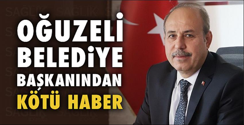 Oğuzeli Belediye Başkanından kötü haber