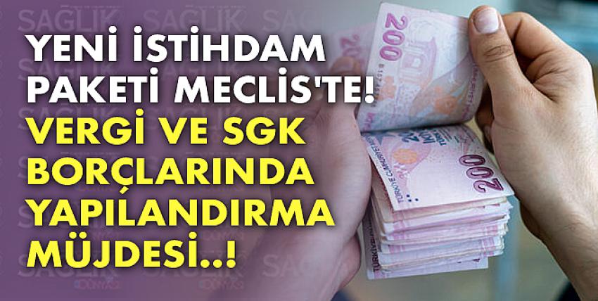 Vergi ve SGK borçlarında yapılandırma müjdesi!