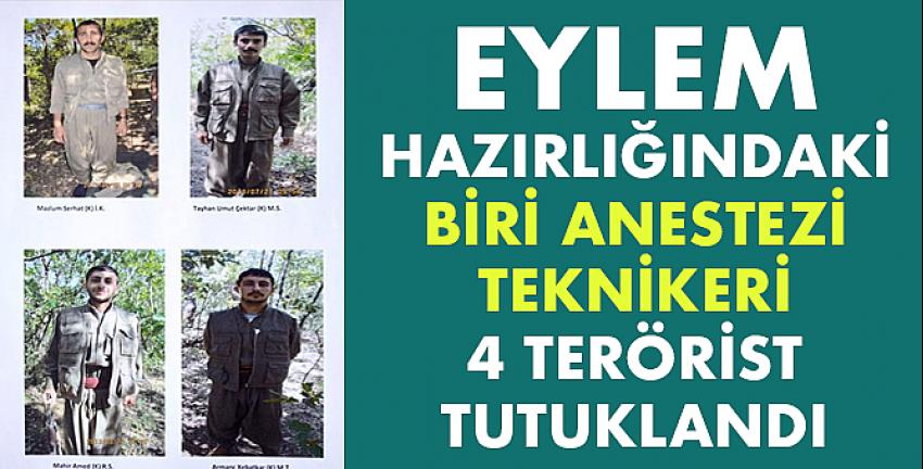 Eylem hazırlığındaki biri anestezi teknikeri 4 terörist tutuklandı!