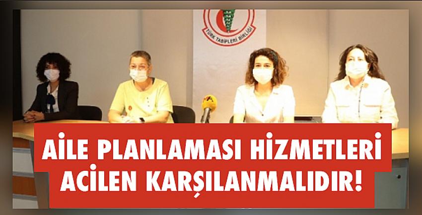 Aile Planlaması Hizmetleri Acilen Karşılanmalıdır!