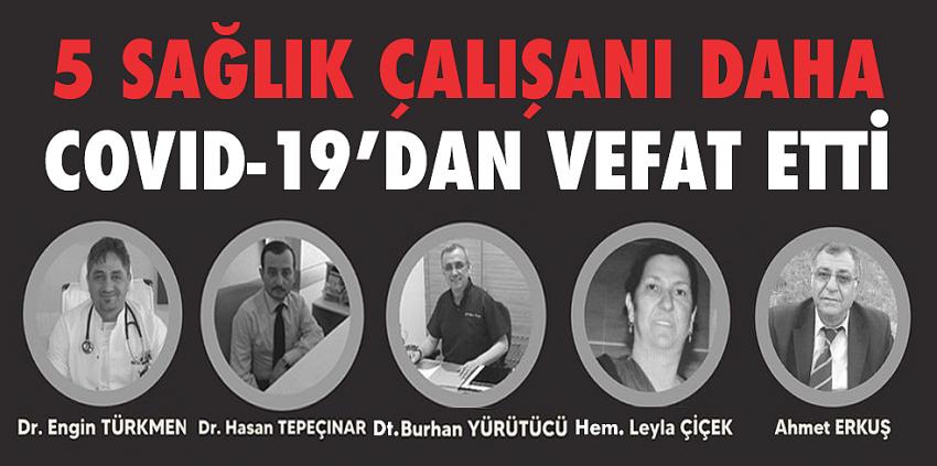 Koronavirüs nedeniyle bugün 5 sağlıkçı hayatını kaybetti!