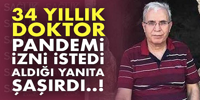 34 Yıllık Doktor pandemi izni istedi aldığı yanıta şaşırdı!