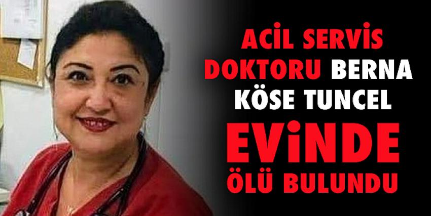 Acil servis doktoru evinde ölü bulundu!