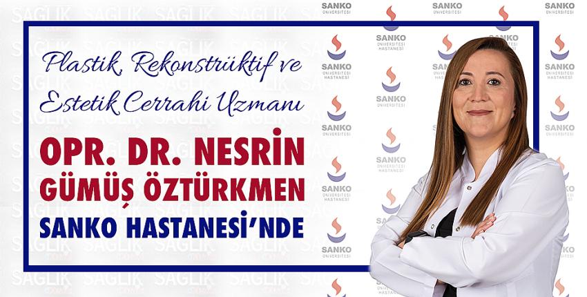 Opr. Dr. Nesrin Gümüş Öztürkmen Sanko Hastanesi’nde