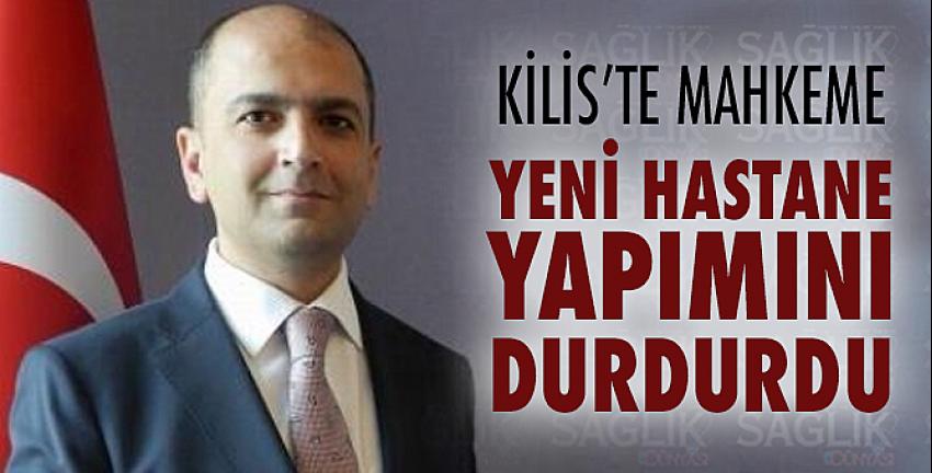 Kilis’te mahkeme yeni hastane yapımını durdurdu