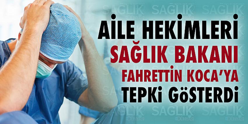 Aile Hekimleri Sağlık Bakanı Fahrettin Koca Tarafından Yapılan Yönlendirmeye Tepki Gösterdi