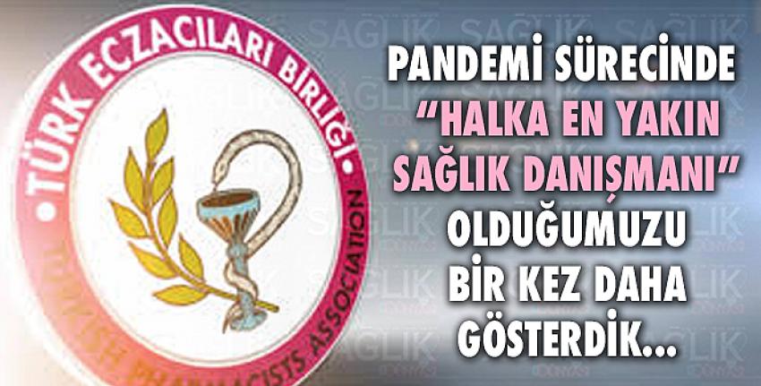 Bizler, pandemi sürecinde “halka en yakın sağlık danışmanı” olduğumuzu bir kez daha gösterdik.