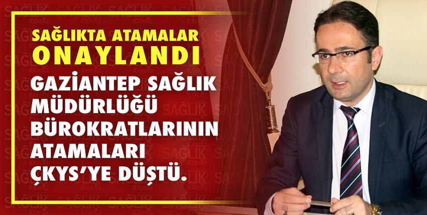 Gaziantep Sağlık Müdürlüğü Atamaları ÇKYS’ye düştü.