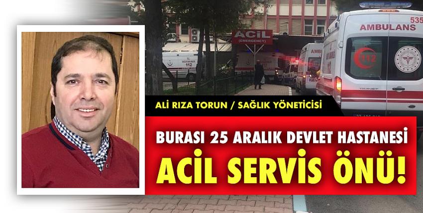 Burası 25 Aralık Devlet hastanesi acil servis önü! 