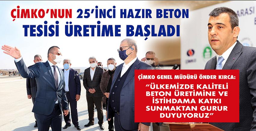 Çimko’nun 25’İnci Hazır Beton Tesisi Üretime Başladı