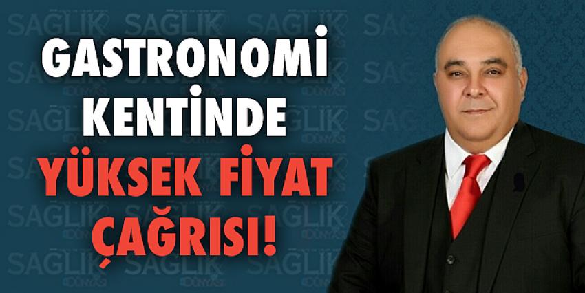 Gastronomi kentinde yüksek fiyat çağrısı!