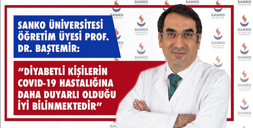 Baştemir: “Diyabetli Kişilerin Covıd-19 Hastalığına Daha Duyarlı Olduğu İyi Bilinmektedir”