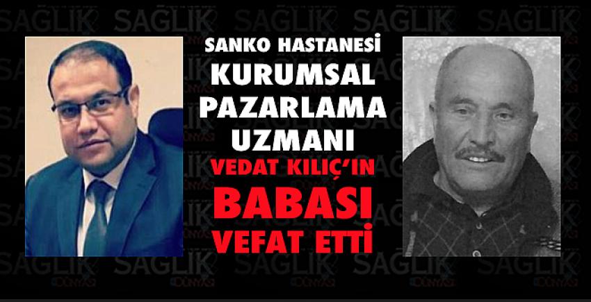Sanko Hastanesi kurumsal pazarlama uzmanı Vedat Kılıç’ın babası vefat etti