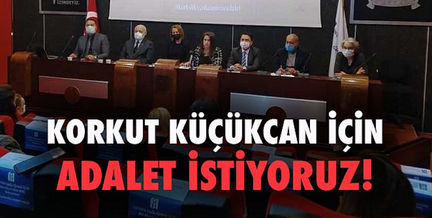 Korkut Küçükcan İçin Adalet İstiyoruz!