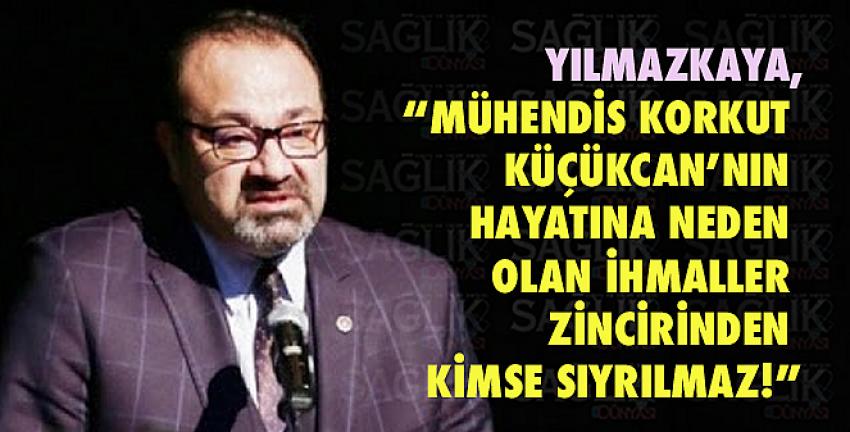 Yılmazkaya, “Bu İşten Kimse Sıyrılamaz!”