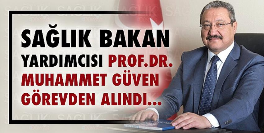 Sağlık Bakan Yardımcısı Muhammet Güven görevden alındı