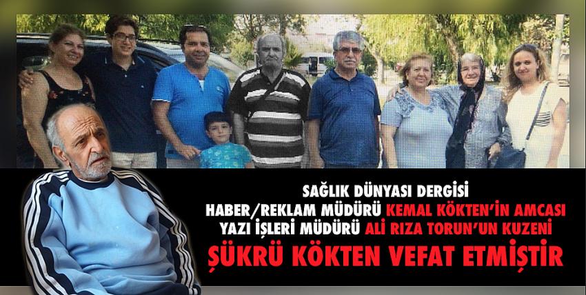 Aile büyüklerimizden rahmetli Kemal - Lütfiye Kökten’in oğlu Şükrü Kökten vefat etmiştir.