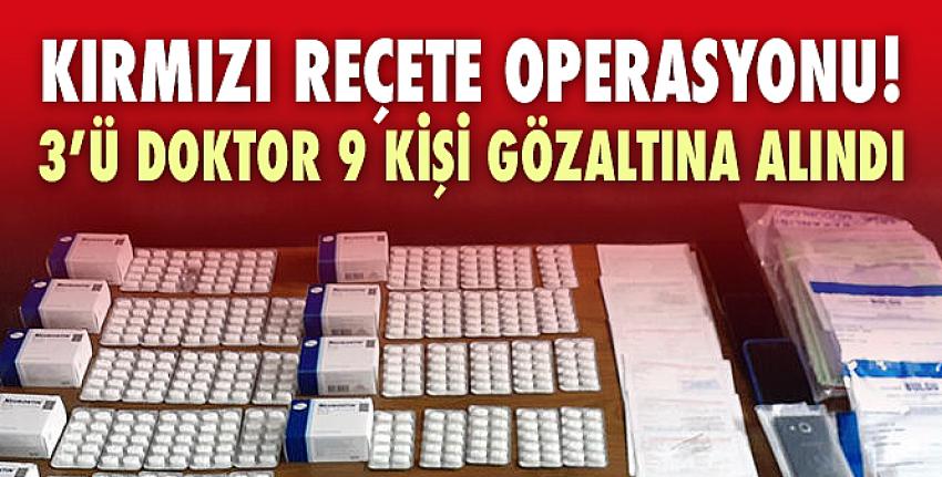 5 ilde kırmızı reçete operasyonu: 9 gözaltı