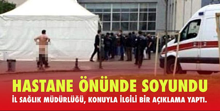 Hastane Önünde Soyundu!