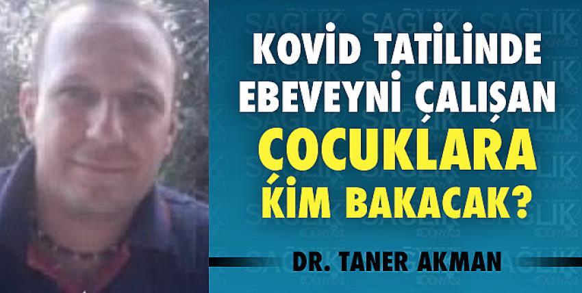 Kovid tatilinde ebeveyni çalışan çocuklara kim bakacak?