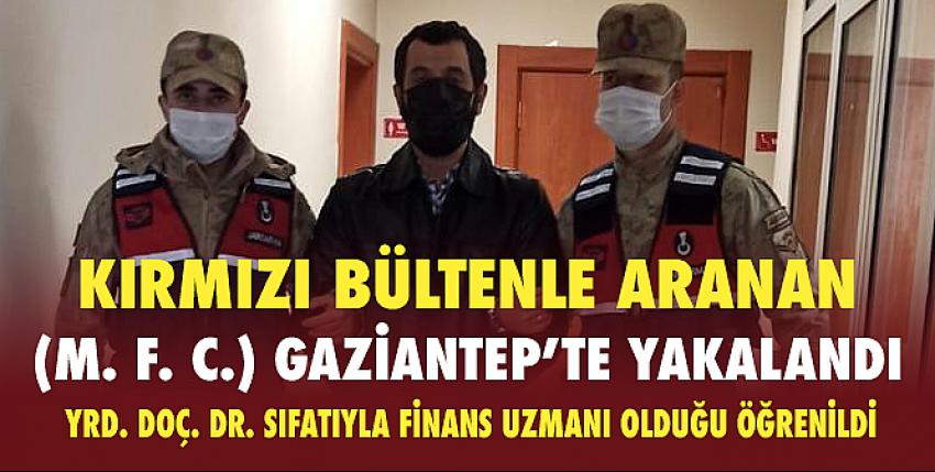 Kırmızı Bültenle Aranan (M. F. C.) Gaziantep’te Yakalandı